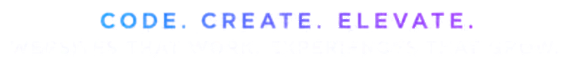 Code. Create. Elevate. Websites that work. Experiences that grow.